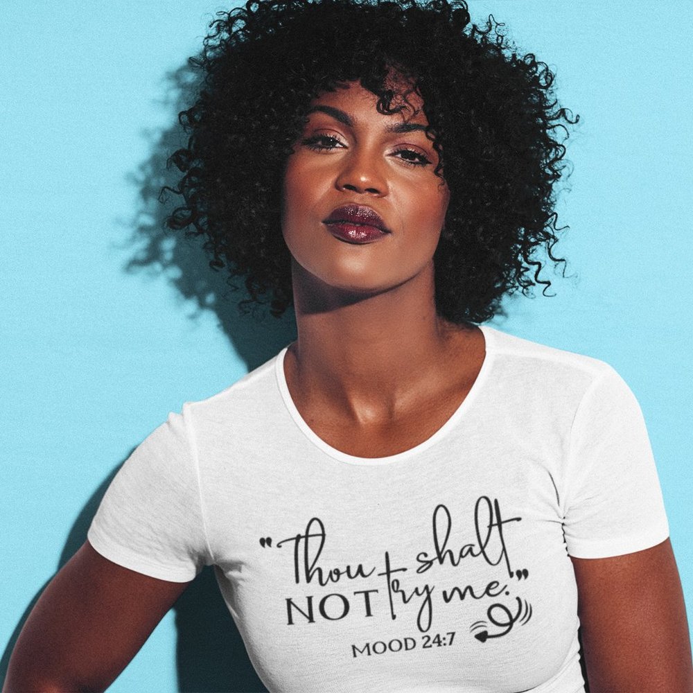 Thou Shalt Not Try Me -Mood 24:7 T-Shirt